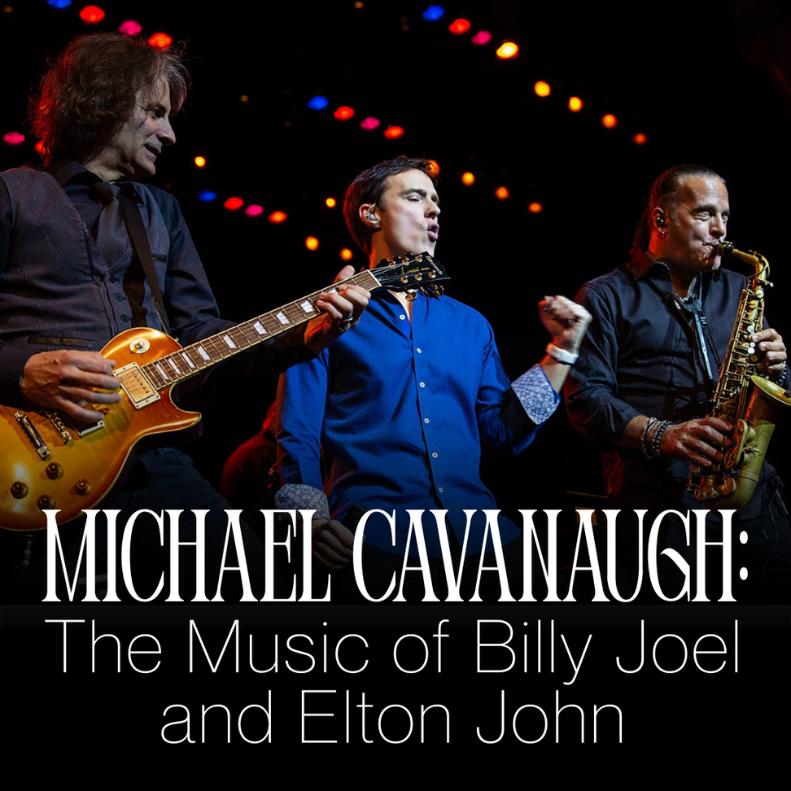 Michael Cavanaugh: The Music of Billy Joel and Elton John